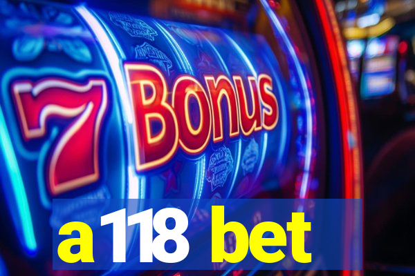 a118 bet